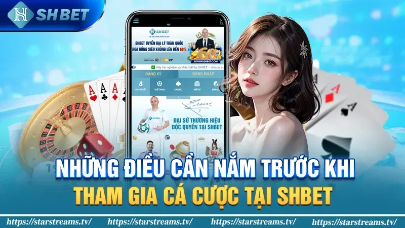 Những điều cần nắm trước khi tham gia cá cược tại SHBET