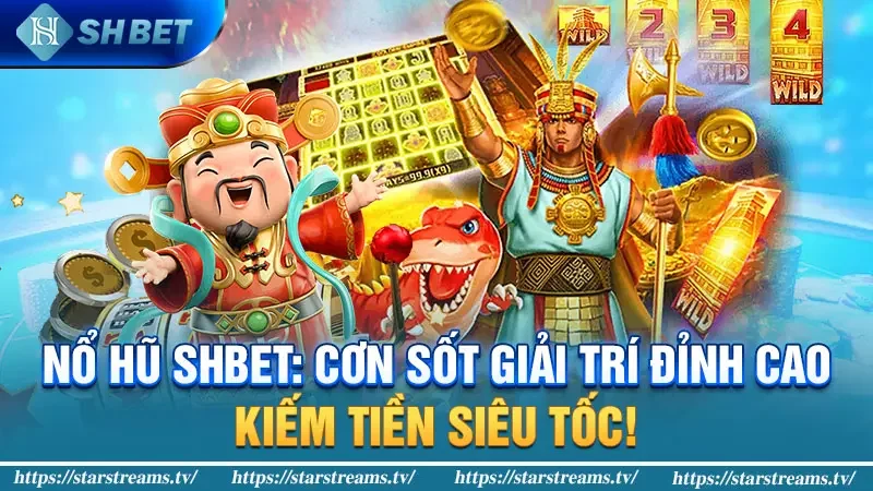 Nổ hũ SHBET: Cơn sốt giải trí đỉnh cao, kiếm tiền siêu tốc!