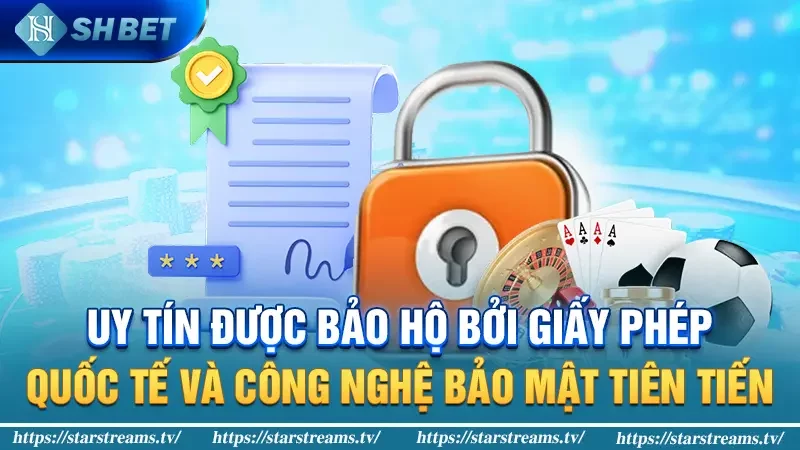 Uy Tín Được Bảo Hộ Bởi Giấy Phép Quốc Tế Và Công Nghệ Bảo Mật Tiên Tiến